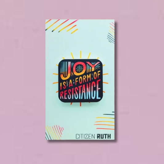 Joy is a Form of Resistance Acrylic Pin