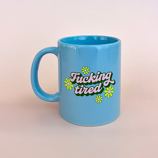 Fucking Tired Mug
