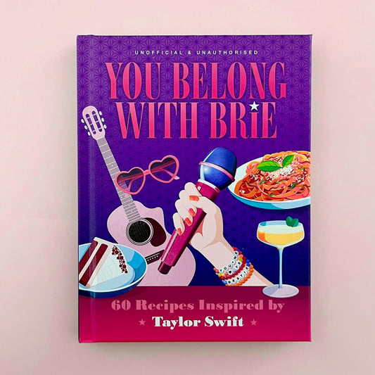 You Belong with Brie - 60 Recipes Inspired by Taylor Swift